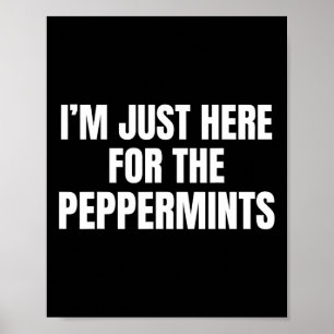 Ik ben hier alleen voor de pepermuntjes grappige k poster