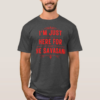 Ik ben hier alleen voor de savasana 13 t-shirt