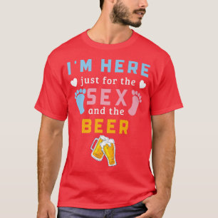 Ik ben hier alleen voor de Se en de Bier grappige T-shirt