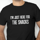 Ik ben hier alleen voor de snacks T-shirt