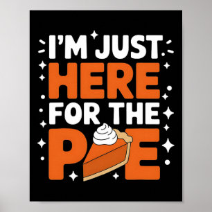 Ik ben hier alleen voor de taart Grappig Thanksgiv Poster