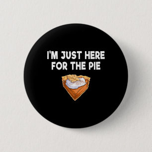 Ik ben hier alleen voor de taart Grappige Thanksgi Ronde Button 5,7 Cm