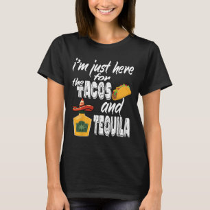Ik ben hier alleen voor de taco's en tequila Funny T-shirt