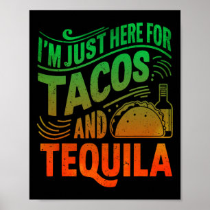 Ik ben hier alleen voor de taco's en tequila poster