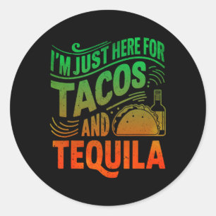 Ik ben hier alleen voor de taco's en tequila ronde sticker
