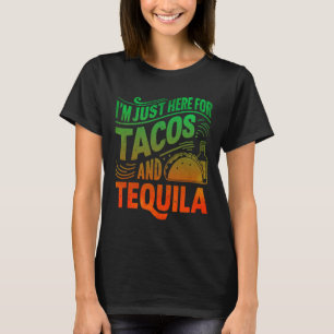 Ik ben hier alleen voor de taco's en tequila t-shirt