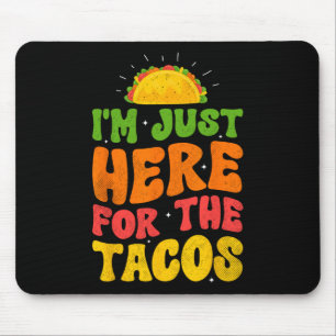Ik ben hier alleen voor de Tacos Eten Grappig Mexi Muismat