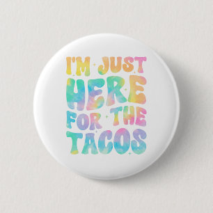 Ik ben hier alleen voor de Tacos Eten Grappig Mexi Ronde Button 5,7 Cm