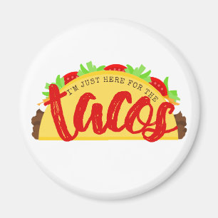 Ik ben hier alleen voor de Tacos Funny Magneet