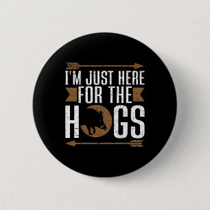 Ik ben hier alleen voor de zwijnen Funny Hog Hunti Ronde Button 5,7 Cm