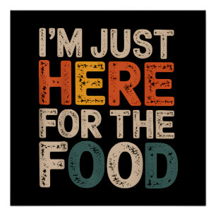 Ik ben hier alleen voor het eten Grappig Foodie Ca Perfect Poster