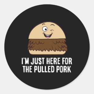 Ik ben hier alleen voor het getrokken varkensvlees ronde sticker