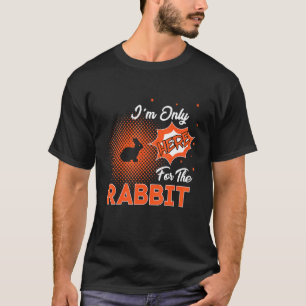 Ik ben hier alleen voor het konijn t-shirt