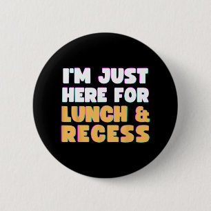 Ik ben hier alleen voor lunch en reces plezier eer ronde button 5,7 cm