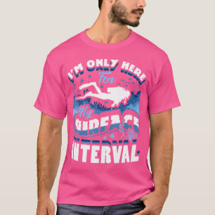 Ik ben hier alleen voor mijn oppervlakte-interval t-shirt
