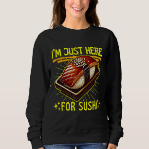 ik ben hier alleen voor sushi trui