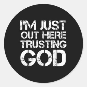 Ik ben hier gewoon God vertrouwend Christelijk Rel Ronde Sticker