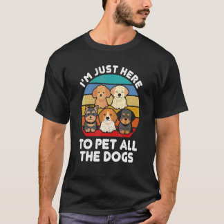 Ik ben hier gewoon om alle honden te aaien    Hond T-shirt