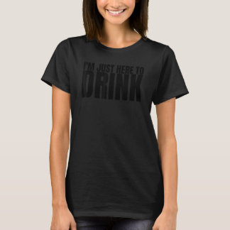 Ik Ben Hier Gewoon Om Te Drinken Drankploeg Vrijge T-shirt