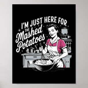 Ik Ben Hier Gewoon Voor De Gepureerde Aardappelen Poster