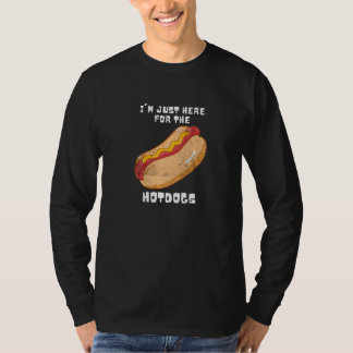 Ik Ben Hier Gewoon Voor De Hotdogs Sarcastische Wo T-shirt