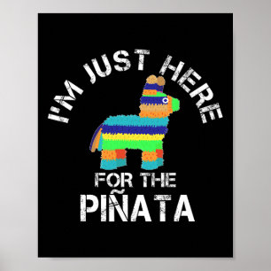 Ik Ben Hier Gewoon Voor De Pinata Grappige Cinco D Poster