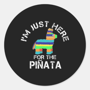 Ik Ben Hier Gewoon Voor De Pinata Grappige Cinco D Ronde Sticker