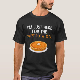 Ik Ben Hier Gewoon Voor De Zoete Aardappel Taart S T-shirt