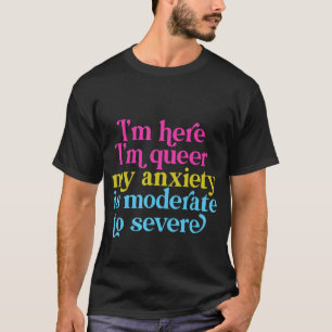 Ik ben hier, ik ben queer dat mijn angst matig tot t-shirt