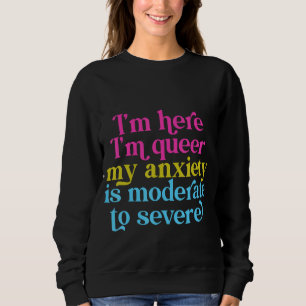 Ik ben hier ik ben queer mijn angst is matig tot e trui