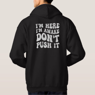 Ik ben hier, ik ben wakker, duw het niet hoodie