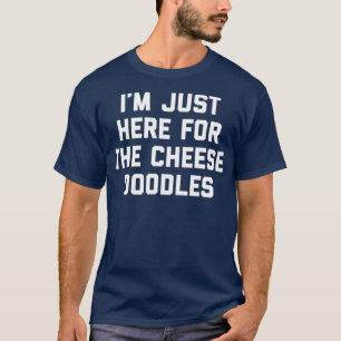 Ik ben hier net voor de kaasdoeken. t-shirt