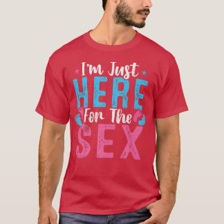 Ik ben hier net voor de sekse die jongens meisjes  t-shirt