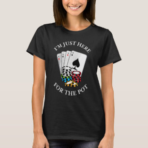 Ik ben hier net voor het T-shirt van Pot Gambling 