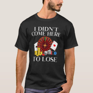 Ik ben hier niet gekomen om Game Playing Cards Pok T-shirt