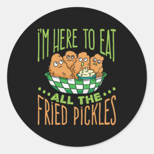 Ik ben hier om alle gefrituurde augurken te eten ronde sticker