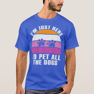 Ik ben hier om alle honden te pakken t-shirt