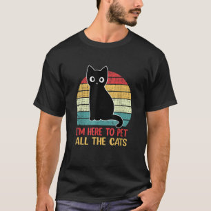 Ik ben hier om alle katten met een zwarte kat te p t-shirt