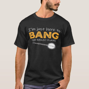 Ik ben hier om de banjo speler te bang te geven t-shirt
