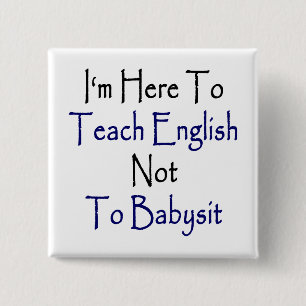 Ik ben hier om Engels niet te leren babysitten Vierkante Button 5,1 Cm