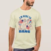 Ik ben hier om grappig te slaan op 4 juli t-shirt (Voorkant)