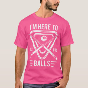 Ik ben hier om je ballen te breken voor een biljar t-shirt