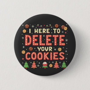 Ik ben hier om je cookies te verwijderen lelijk Ke Ronde Button 5,7 Cm