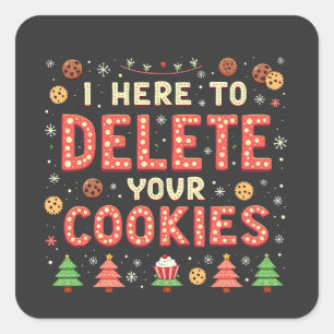 Ik ben hier om je cookies te verwijderen lelijk Ke Vierkante Sticker