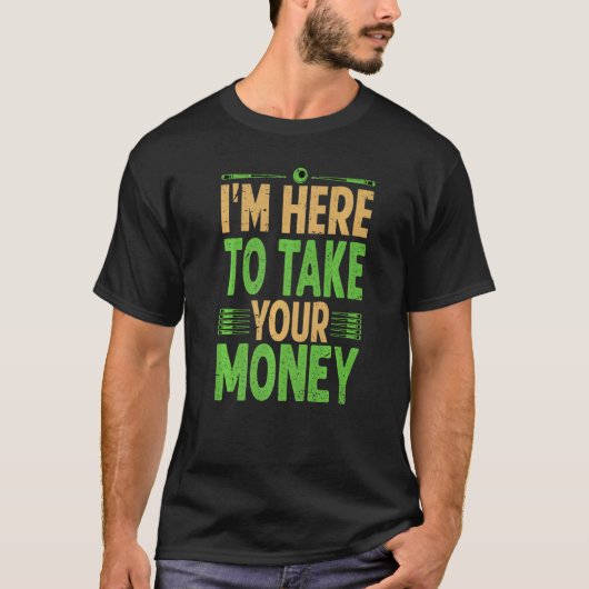 Ik ben hier om je geld te pakken... t-shirt (Voorkant)