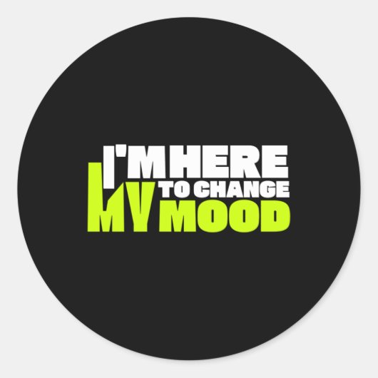 Ik ben hier om mijn humeur Sticker te veranderen (Voorkant)
