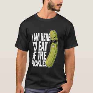 Ik ben hier om van de augurken te eten die ik van t-shirt