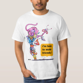 Ik ben hier om vrienden te maken! t-shirt