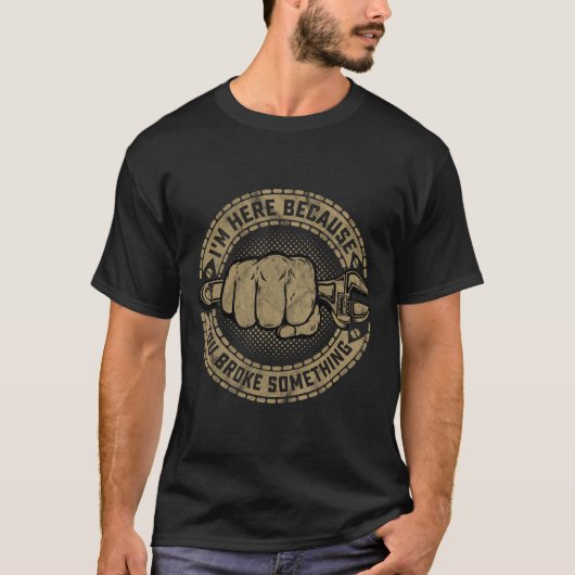 Ik ben hier omdat je iets auto's mechanisch hebt g t-shirt (Voorkant)