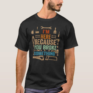 Ik ben hier omdat je iets carter-mechanisch hebt g t-shirt